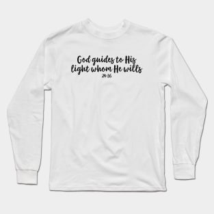 God guides to His light whom He wills Long Sleeve T-Shirt